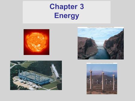 Chapter 3 Energy. The Goal of this activity is to Introduce the student to the terms work, kinetic energy and gravitational potential energy, Illustrate.