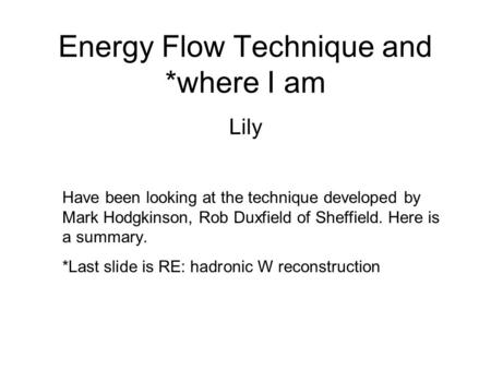 Energy Flow Technique and *where I am Lily Have been looking at the technique developed by Mark Hodgkinson, Rob Duxfield of Sheffield. Here is a summary.