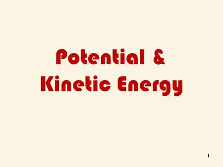 Potential & Kinetic Energy 1. Alabama Course of Study 10.) Differentiate between potential and kinetic energy. Examples: - potential-rock resting at the.