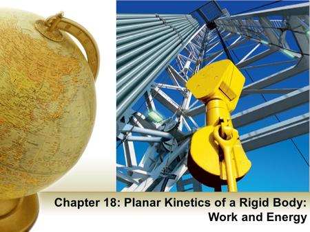 Chapter 18: Planar Kinetics of a Rigid Body: Work and Energy