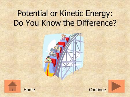 Potential or Kinetic Energy: Do You Know the Difference? ContinueHome.