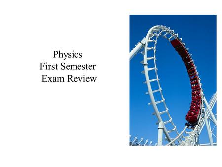 Physics First Semester Exam Review. First Semester Exam Review 70 questions 70 points total Class work, Homework, Quiz = 80% Exam = 20% Duration:3 hours.