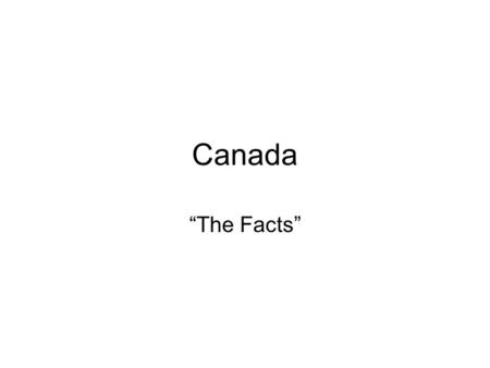 Canada “The Facts”.