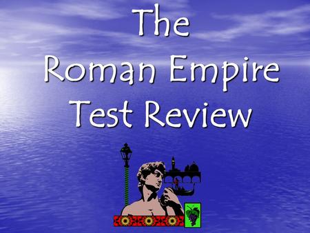 The Roman Empire Test Review. 1.The Ides of March was on March 15, 44 B.C. Beware the Ides of March!