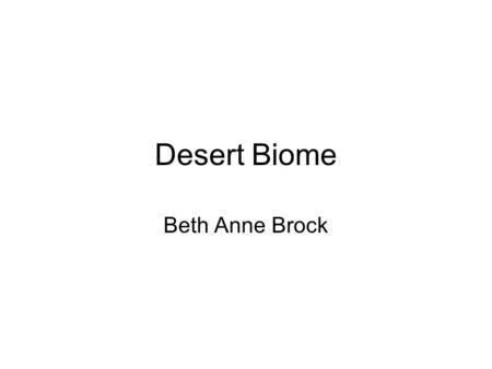 Desert Biome Beth Anne Brock.