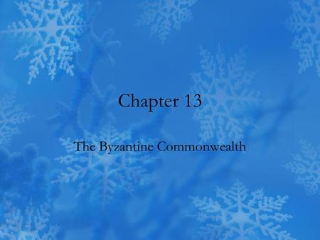 Chapter 13 The Byzantine Commonwealth. Background Vestiges of the Roman Empire Dominate until the 1100’s, existed until 1453 Large impact on Russian and.