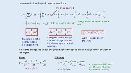 Let us now look at the work done by a net force.  = 0 o, so cos  = 1 Maximum kinetic energy that an object can have. Change in kinetic energy due to.