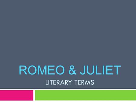 Romeo & Juliet Literary Terms
