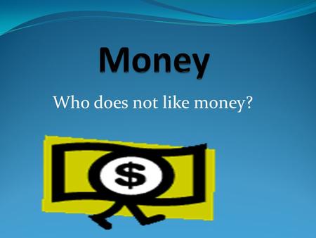 Who does not like money?. Mission Statement To Be inspired by an Accounting Degree What You need to do to get the degree The reason for the degree.