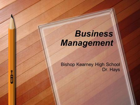 Business Management Bishop Kearney High School Dr. Hays.