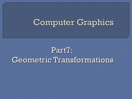 Part7: Geometric Transformations
