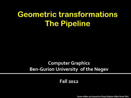 Geometric transformations The Pipeline