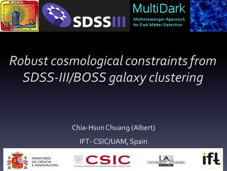 Robust cosmological constraints from SDSS-III/BOSS galaxy clustering Chia-Hsun Chuang (Albert) IFT- CSIC/UAM, Spain.