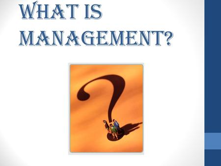 What is Management?. The organization and coordination of the activities of a business in order to achieve defined objectives. Management is often included.