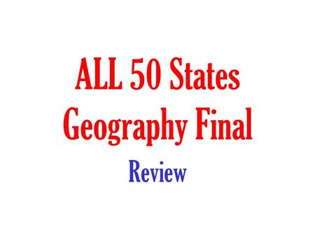 ALL 50 States Geography Final Review. Territorial Expansion 1 Oregon Country6 Texas Annexation 2 Mexican Cession7 US in 1783 3 Gadsden Purchase8 Original.
