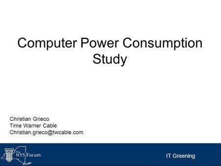 IT Greening Computer Power Consumption Study Christian Grieco Time Warner Cable