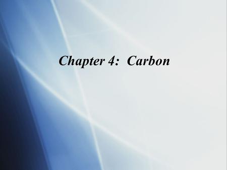 Chapter 4: Carbon.