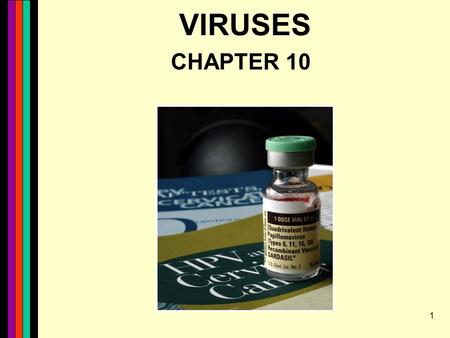 1 VIRUSES CHAPTER 10. 2 What are Viruses? Obligate intracellular parasites Viral components –Nucleic acids –Capsid (protein) –Envelope (Lipid w/intg proteins)