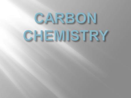  Carbon can combine in many ways with itself and other elements  Four valence electrons  Carbon has a central role in the chemistry of living things.