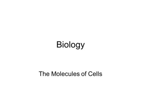 Biology The Molecules of Cells. Carbon and Functional Groups I.Why is Carbon Important? A. What is Organic Chemistry? The study of carbon compounds is.