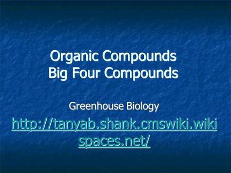Organic Compounds Big Four Compounds Greenhouse Biology  spaces.net/  spaces.net/