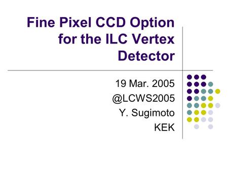 Fine Pixel CCD Option for the ILC Vertex Detector