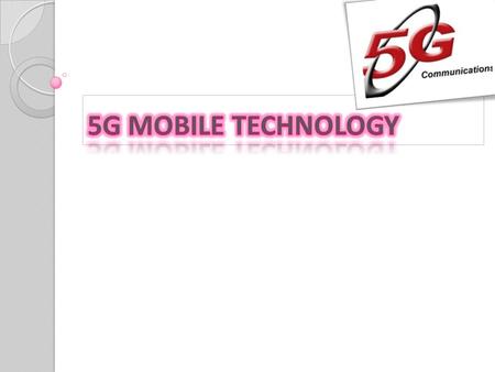 5G MOBILE TECHNOLOGY.