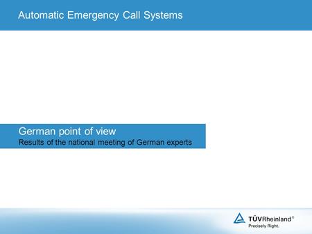 German point of view Results of the national meeting of German experts Automatic Emergency Call Systems.