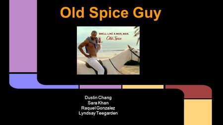Dustin Chang Sara Khan Raquel Gonzalez Lyndsay Teegarden Old Spice Guy.