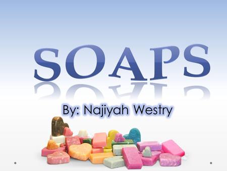  Soap- A substance used for washing and cleansing purposes  Soaps are water-soluble sodium or potassium salts.