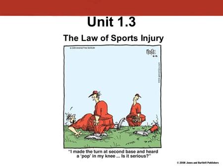 Unit 1.3 The Law of Sports Injury. The Coach The coach is typically the first person at the scene of an injury. The coach’s decisions and actions are.