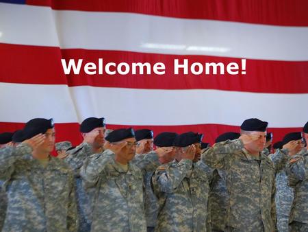 1 Welcome Home!. 2 What makes up the federal agency, The Veterans Administration (VA) Health (VHA) 5 years grandfathered in after return from deployment.
