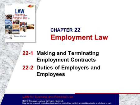 LAW for Business and Personal Use © 2012 Cengage Learning. All Rights Reserved. May not be scanned, copied or duplicated, or posted to a publicly accessible.