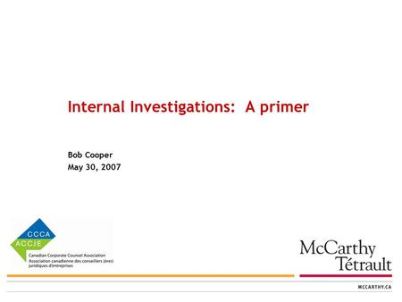 Internal Investigations: A primer Bob Cooper May 30, 2007.