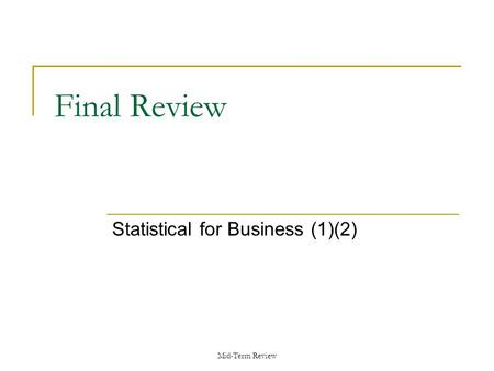 Mid-Term Review Final Review Statistical for Business (1)(2)