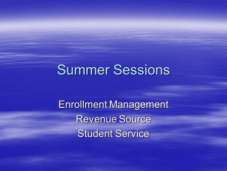 Summer Sessions Enrollment Management Revenue Source Student Service.