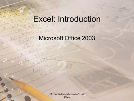 Info copied from Microsoft Help Files Excel: Introduction Microsoft Office 2003.