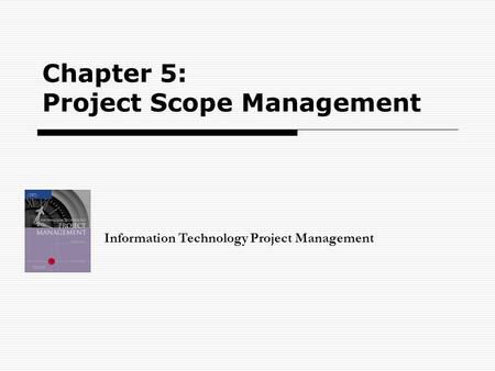 Chapter 5: Project Scope Management Information Technology Project Management.