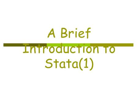 A Brief Introduction to Stata(1). 1. Getting Started.
