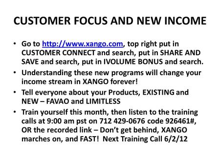 CUSTOMER FOCUS AND NEW INCOME Go to  top right put in CUSTOMER CONNECT and search, put in SHARE AND SAVE and search, put in IVOLUME.