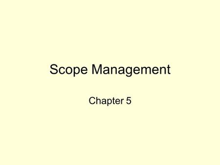 Scope Management Chapter 5.
