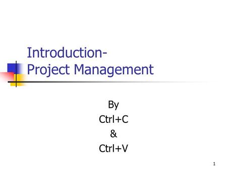 Introduction- Project Management By Ctrl+C & Ctrl+V 1.
