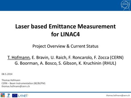 Laser based Emittance Measurement for LINAC4 Project Overview & Current Status T. Hofmann, E. Bravin, U. Raich, F. Roncarolo, F.