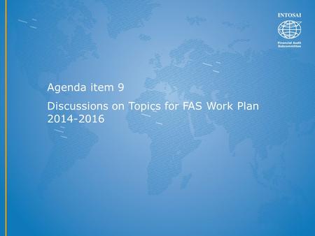 Agenda item 9 Discussions on Topics for FAS Work Plan 2014-2016.