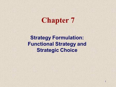 Strategy Formulation: Functional Strategy and Strategic Choice