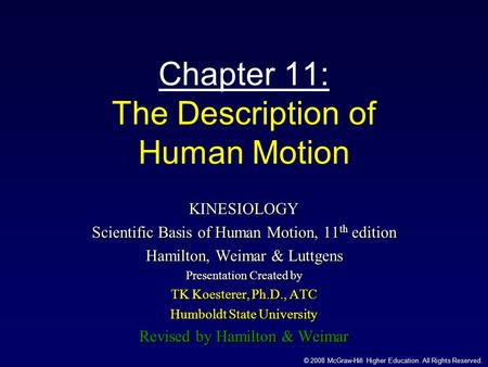 © 2008 McGraw-Hill Higher Education. All Rights Reserved. Chapter 11: The Description of Human Motion KINESIOLOGY Scientific Basis of Human Motion, 11.