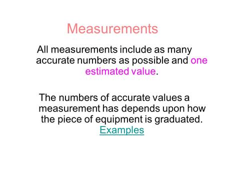 Measurements All measurements include as many accurate numbers as possible and one estimated value. The numbers of accurate values a measurement has depends.
