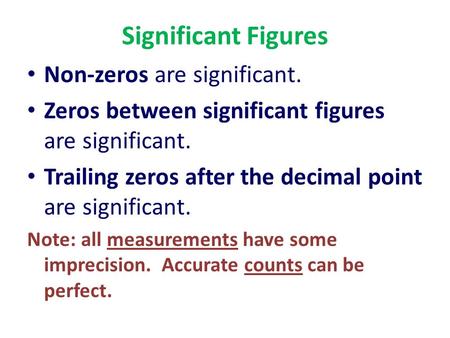 Significant Figures Non-zeros are significant.