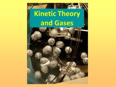 Kinetic Theory and Gases. Objectives Use kinetic theory to understand the concepts of temperature and gas pressure. Be able to use and convert between.