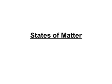 States of Matter. I. Review: Phases of Matter A.Solid –Fixed volume and shape –Molecules are tightly packed and in a set position B. Liquid –Fixed volume,